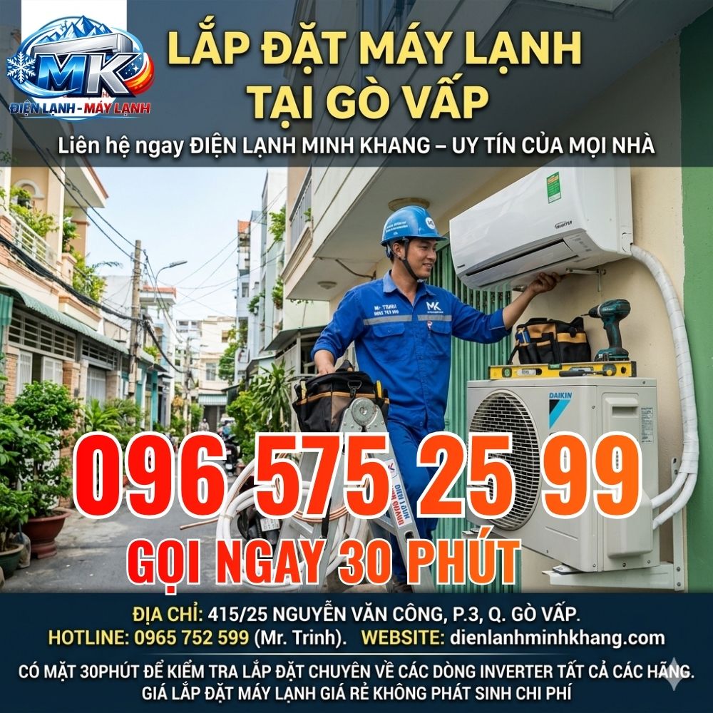 Lắp Đặt Máy Lạnh Tại Gò Vấp Giá Rẻ – Có Mặt 30 Phút, Không Phát Sinh Chi Phí – Điện Lạnh Minh Khang Gò Vấp