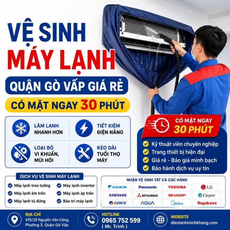 VỆ SINH MÁY LẠNH QUẬN GÒ VẤP GIÁ RẺ – CÓ MẶT NGAY 30 PHÚT – ĐIỆN LẠNH MINH KHANG UY TÍN CỦA MỌI NHÀ