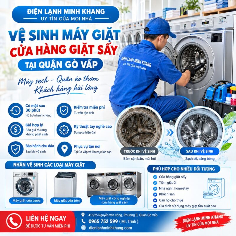 ĐIỆN LẠNH MINH KHANG – HỖ TRỢ VỆ SINH MÁY GIẶT CHO CỬA HÀNG GIẶT SẤY TẠI GÒ VẤP, TẬN TÂM – GỌN GÀNG – TƯ VẤN RÕ RÀNG
